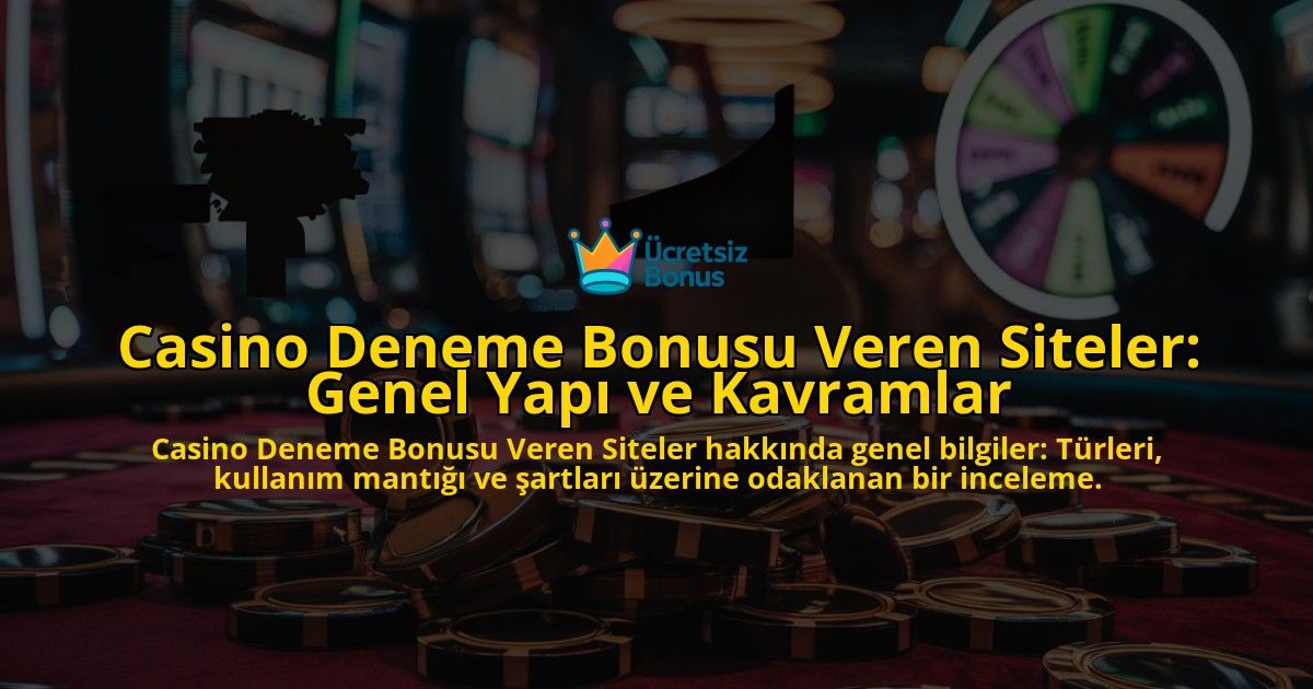 Casino-Deneme-Bonusu-Veren-Siteler-Genel-Yap-ve-Kavramlar-overlay-1768432355.jpg