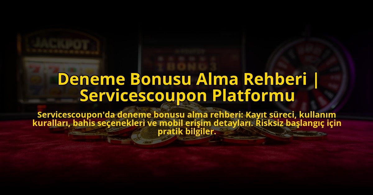 Deneme-Bonusu-Alma-Rehberi-Servicescoupon-Platformu-overlay-1776030276.jpg