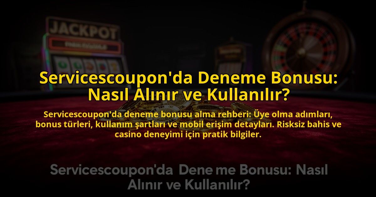Servicescouponda-Deneme-Bonusu-Nasil-Alinir-ve-Kullanilir-overlay-1776028790.jpg